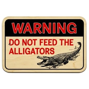 Warning Do Not Feed the Alligators 9" x 6" Wood Sign - Picture 1 of 1