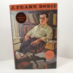 J. Frank Dobie : A Liberated Mind, HC/DJ, 2009 Steven L. Davis Biography Texas - Picture 1 of 15