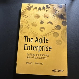 The Agile Enterprise : Building and Running Agile Organizations by Mario Moreira - Picture 1 of 2