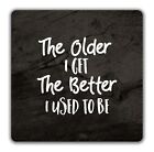 The Older I Get The Better I Used To Be Coaster - 9cm x 9cm