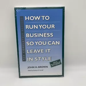 NEW The Completely Revised How to Run Your Business So You Can Leave It in Style - Imagen 1 de 6
