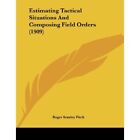 Estimating Tactical Situations and Composing Field Orde - Paperback NEW Roger St