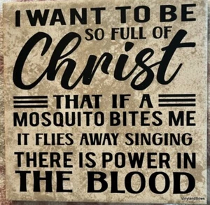 I Want To Be So Full of Christ Power in The Blood 6x6" Ceramic Tile Gift Idea - Picture 1 of 2