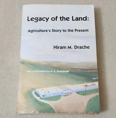 Legacy of the Land Agriculture's Story to the Present Hiram Drache 1st Edition - Image 1 of 4
