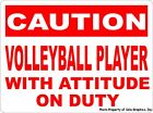 Caution Volleyball Player w/ Attitude on Duty Sign. Size Options. Fun Gift Decor
