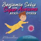Benjamin Sokso and the Super Awesome Benji-other by Heather Donahue (English) Pa