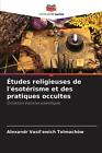 tudes religieuses de l&#39;sotrisme et des pratiques occultes by Alexandr Vasil&#39;ewic