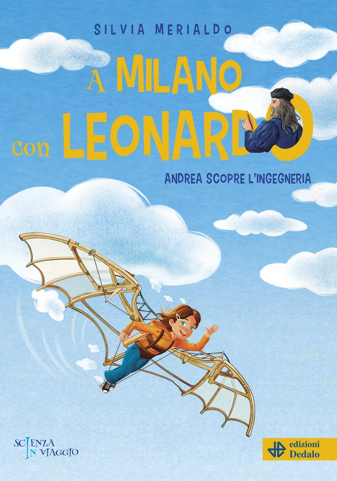 A Milano con Leonardo. Andrea scopre l'ingegneria - Merialdo Silvia - Immagine 1 di 1