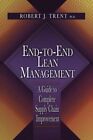 End-to-End Lean Management : A Guide to Complete Supply Chain Improvement, Ha...