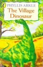 The Village Dinosaur (Puffin Books) by Phyllis, Arkle Paperback Book The Cheap