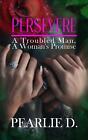 Persevere: A Troubled Man, A Woman's Promise by Pearl Dunford (English) Hardcove