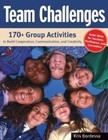 Team Challenges: 170+ Group Activities to Build Cooperation, Communication,...
