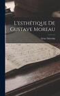 L&#39;esthtique De Gustave Moreau by L?on Th?venin (French) Hardcover Book
