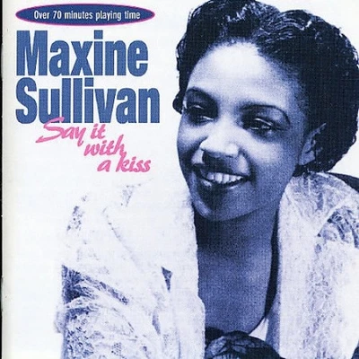 Say It With A Kiss [ORIGINAL RECORDINGS REMASTERED] by Maxine Sullivan - Imagem 1 de 2