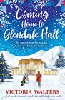 Coming Home to Glendale Hall,Victoria Walters