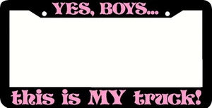 YES BOYS THIS IS MY TRUCK black and pink Plate Frame - Picture 1 of 1