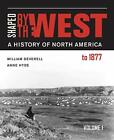 Shaped by the West: Volume 1: A History of Nort, Deverell, Hyde+=