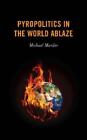 Michael Marder Pyropolitics in the World Ablaze (Paperback)