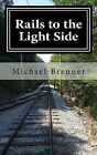 Rails to the Light Side: Ghostly Happenings at a Trolley Museum By Author Mic...