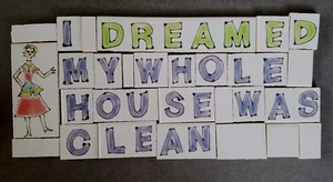 "I DREAMED MY WHOLE HOUSE WAS CLEAN"!! Whimsical Hand Crafted Mosaic Tiles - Picture 1 of 2