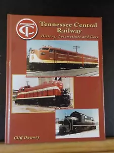Tennessee Central Railway History Locomotives and Cars by Cliff Downey HardCover - Picture 1 of 5