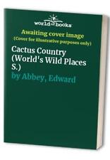 Cactus Country (World's Wild Places S.), Abbey, Edward