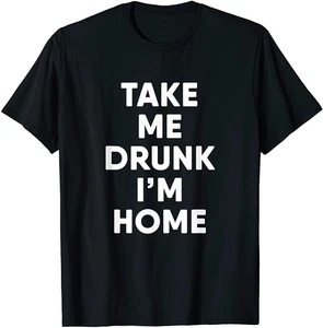 NEU LIMITIERT! Lustiges trinkendes Baumwoll-T-Shirt Take Me Drunk I'm Home - HERGESTELLT IN USA - Bild 1 von 2