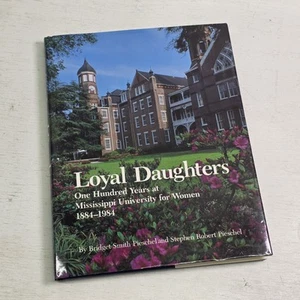 LOYAL DAUGHTERS: ONE HUNDRED YEARS AT MISSISSIPPI By Bridget Smith Pieschel VG+ - Picture 1 of 11