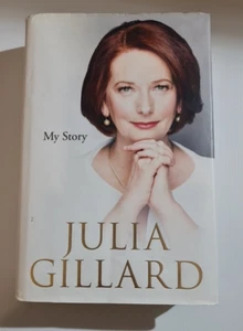 JULIA GILLARD MY STORY Australian Biography Hard Cover Politics History Book - Picture 1 of 13