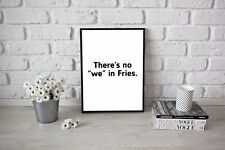 Funny Artwork Kitchen Poster There's No We In Fries A3 Or A4 Size Positive Life