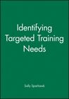 Identifying Targeted Training Needs : A Practical Guide to Beginning an Effec...