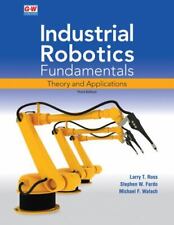 Industrial Robotics Fundamentals: Theory And Applications By Larry T Ross Mint