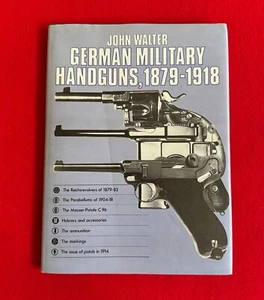 GERMAN MILITARY HANDGUNS, 1879-1918 By John Walter - Hardcover Reference Book - Bild 1 von 5