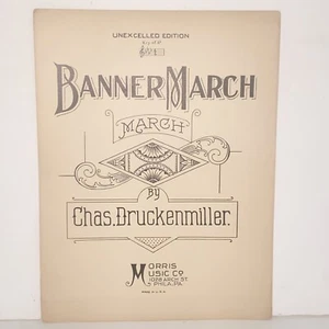 Antique 1905 Banner March Sheet Music Unexcelled Edition by Chas Druckenmiller - Picture 1 of 10