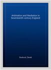 Arbitration and Mediation in Seventeenth-century England, Hardcover by Roebuc...