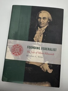 FOUNDING FEDERALIST The Life of Oliver Ellsworth Michael C. Toth Hardcover RARE - Picture 1 of 5