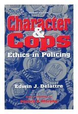 DELATTRE, EDWIN J. Character and Cops : Ethics in Policing / Edwin J. Delattre 1