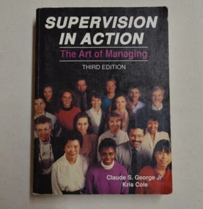 Supervision In Action The Art Of Managing 3rd Ed Claude S. George Jr & Kris Cole - Picture 1 of 12