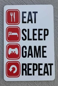 GAMER SIGN /EAT SLEEP GAME REPEAT   ALUMINUM Sign  8"x12" - Picture 1 of 2