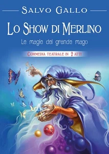Lo show di Merlino: le magie del grande Mago, Salvo Gallo,  2018,  Youcanprint - Picture 1 of 1