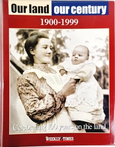 Weekly Times Our Land Our Century 1900-1999 Celebrating 100 Years on the Land - Picture 1 of 10