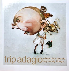 TRIP ADAGIO WHEN NICE PEOPLE SAY NASTY THINGS CD MINT CONDITION / FREE SHIPPING - Picture 1 of 3
