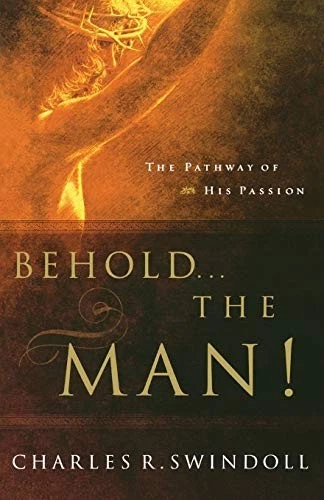Behold. . .  the Man! By Charles Swindoll - Image 1 of 1