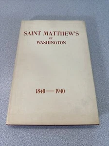 SAINT MATTHEW'S OF WASHINGTON 1840-1940 First Edition SIGNED COPY W/Dust Cover - Picture 1 of 9