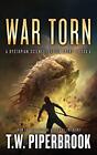 War Torn: A Dystopian Science Fictio... By Piperbrook, T.W. Paperback / Softback