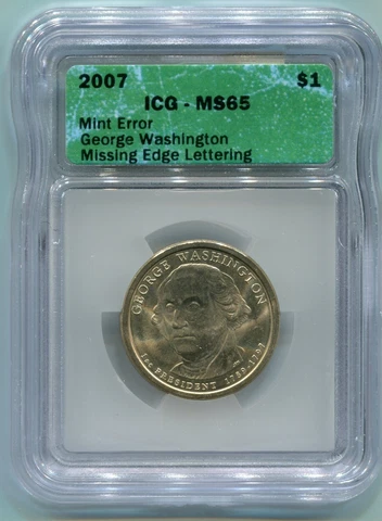 2007 Washington Dollar - Missing Edge Lettering Mint Error - ICG MS65 Cover