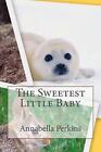 The Sweetest Little Baby By Annabella Perkins (English) Paperback Book
