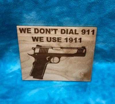 We Don't Dial 911, We Use 1911 Engraved Wood Plaque Sign Handmade - Image 1 of 4