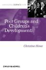 Peer Groups and Children&#39;s Development : Psychological and Educational Perspe...