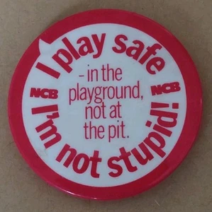 NCB c1970s Campaign Pin Badge PLAY IN THE PLAYGROUND NOT THE PIT Coal Board 38mm - Picture 1 of 2